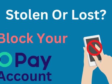 How to Block Opay Account When Phone Is Stolen or Lost 2026?